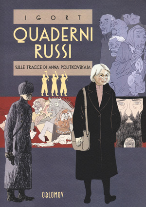 Quaderni russi. Sulle tracce di Anna Politkovskaja. Un reportage disegnato Quaderni russi. Sulle tracce di Anna Politkovskaja. Un reportage disegnato
