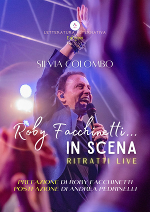 Roby Facchinetti… in scena. Ritratti live. Ediz. illustrata