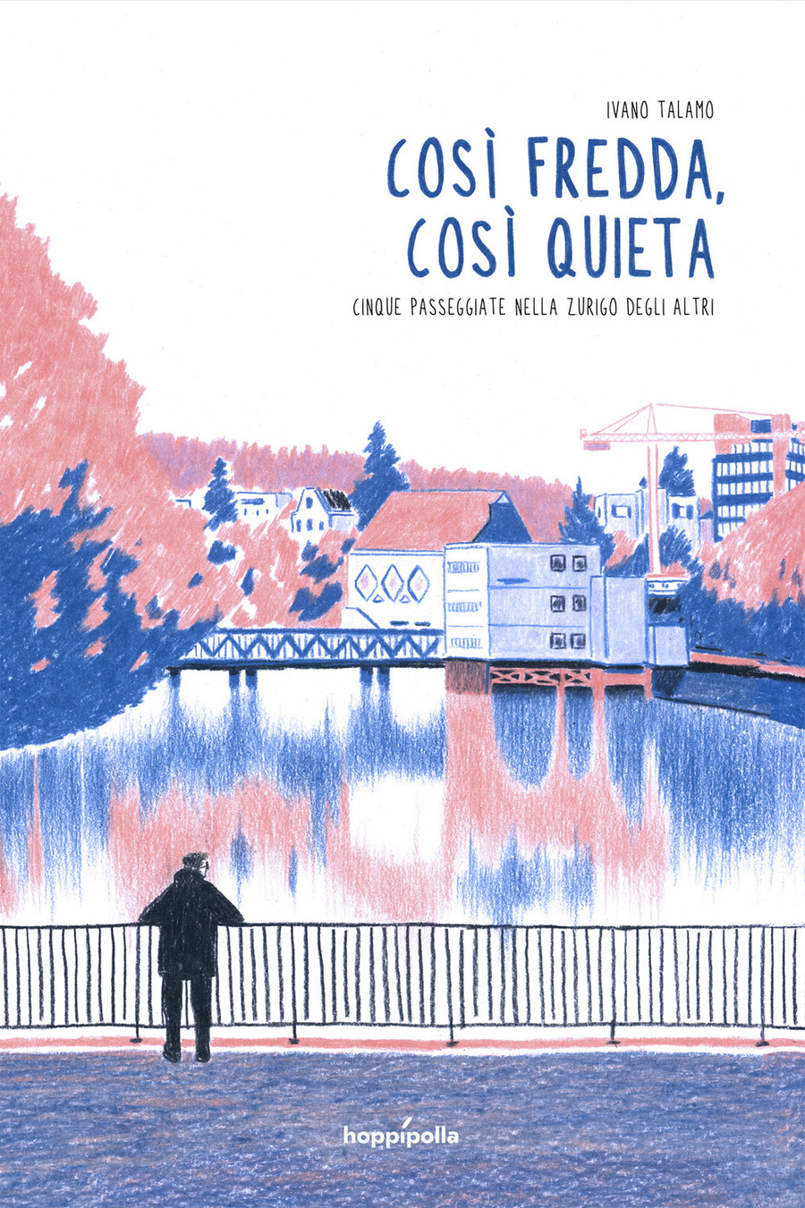 Così fredda, così quieta. Cinque passeggiate nella Zurigo degli altri