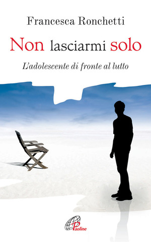 Non lasciarmi solo. L'adolescente di fronte al lutto