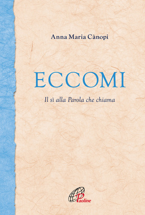 Eccomi. Il sì alla Parola che chiama