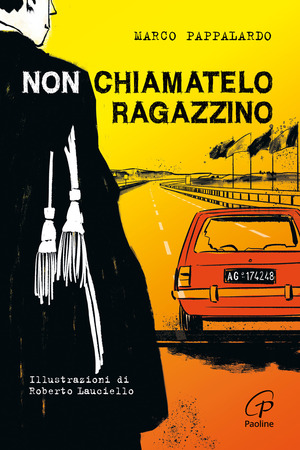 Non chiamatelo ragazzino. Rosario Livatino, un giudice contro la mafia. Ediz. illustrata
