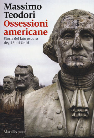 Ossessioni americane. Storia del lato oscuro degli Stati Uniti Ossessioni americane. Storia del lato oscuro degli Stati Uniti