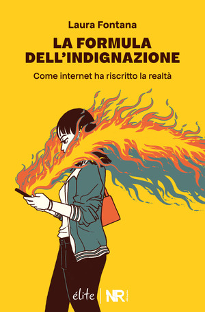 La formula dell’indignazione. Come internet ha riscritto la realtà