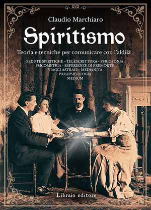 Spiritismo. Teoria e tecniche per comunicare con l'aldilà