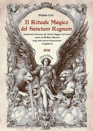 Il rituale magico del «Sanctum regnum». Interpretato attraverso gli Arcani Maggiori del Tarot