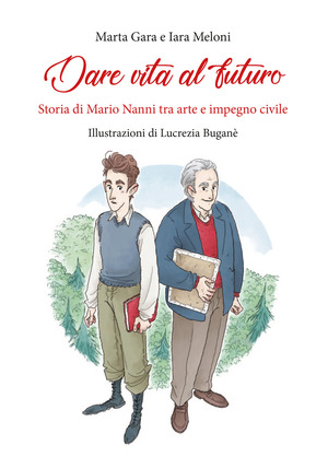 Dare vita al futuro. Storia di Mario Nanni tra arte e impegno civile