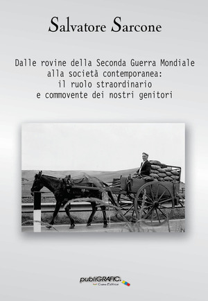 Dalle rovine della Seconda Guerra Mondiale alla società contemporanea. Il ruolo straordinario e commovente dei nostri genitori