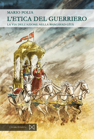 L' etica del guerriero. La via dell'azione nella bhagavad gita