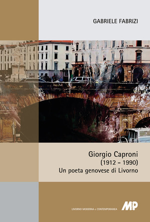 Giorgio Caproni (1912-1990). Un poeta genovese di Livorno