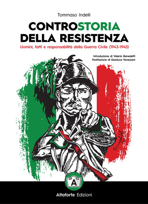 Controstoria della Resistenza. Uomini, fatti e responsabilità della Guerra Civile (1943-1945)