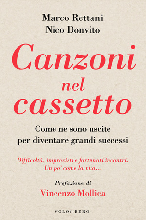 Canzoni nel cassetto. Come ne sono uscite per diventare grandi successi. Difficoltà, imprevisti e fortunati incontri. Un po' come la vita...