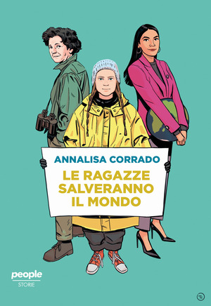 Le ragazze salveranno il mondo. Da Rachel Carson a Greta Thunberg: un secolo di lotta per la difesa dell’ambiente Le ragazze salveranno il mondo. Da Rachel Carson a Greta Thunberg: un secolo di lotta per la difesa dell’ambiente