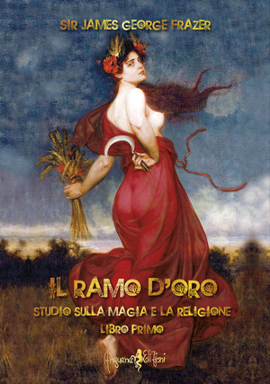 Il ramo d'oro. Studio sulla magia e la religione