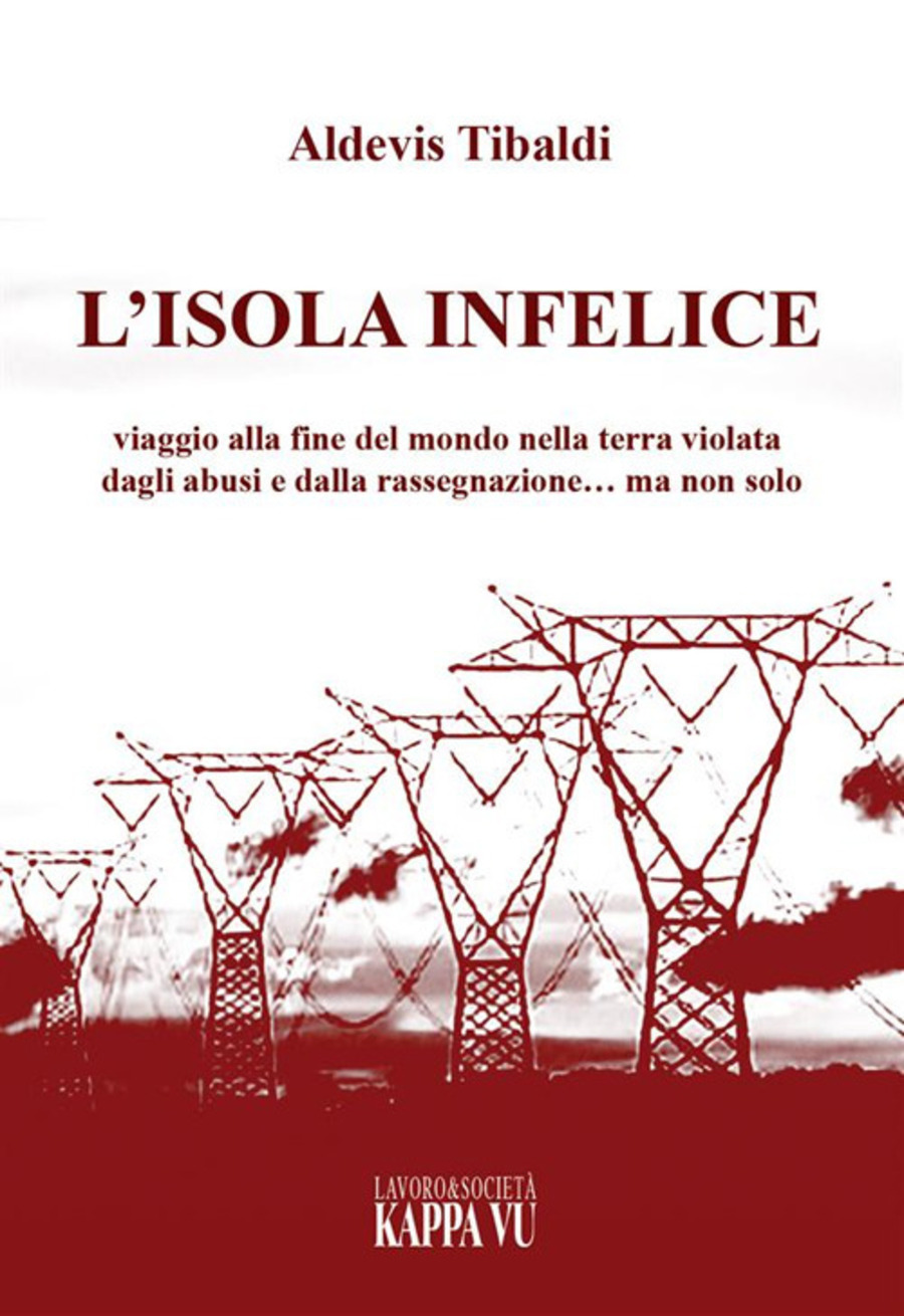 L' isola infelice. Viaggio alla fine del mondo nella terra violata dagli abusi e dalla rassegnazione… ma non solo