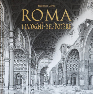 Roma. I luoghi del potere. Ediz. illustrata
