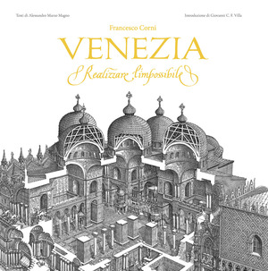Venezia. Realizzare l'impossibile. Ediz. illustrata