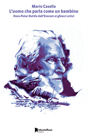 L' uomo che parla come un bambino. Hans Peter Duttle dall'Everest ai ghiacci artici