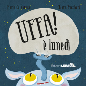 Uffa! È lunedì. Ediz. illustrata