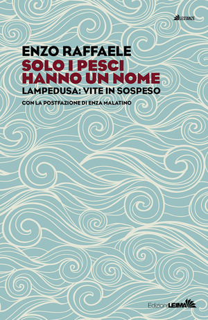 Solo i pesci hanno un nome. Enza Malatino, cuore e cure a Lampedusa