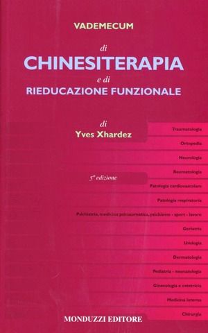 Vademecum di chinesiterapia e di rieducazione funzionale. Tecniche, patologia e indicazioni per il medico pratico