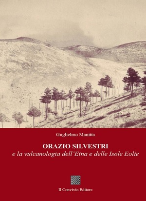 Orazio Silvestri e la vulcanologia dell'Etna e delle Isole Eolie