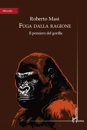 Fuga dalla ragione. Il pensiero del gorilla