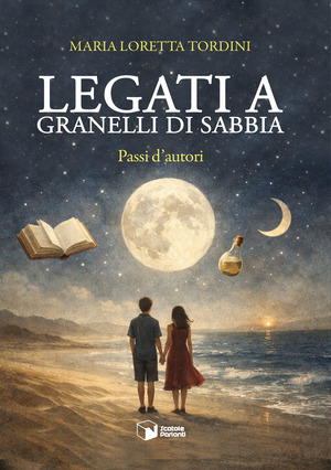 Legati a granelli di sabbia. Passi d'autori