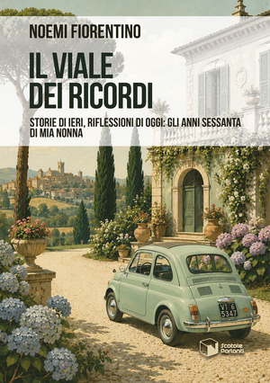 Il viale dei ricordi. Storie di ieri, riflessioni, di oggi: gli anni Sessanta di mia nonna