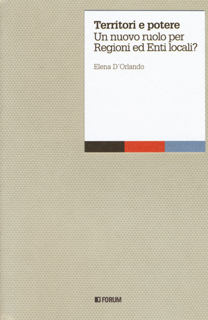 Territori e potere. Un nuovo ruolo per regioni ed enti locali?