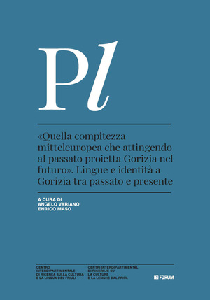 «Quella compitezza mitteleuropea che attingendo al passato proietta Gorizia nel futuro». Lingue e identità a Gorizia tra passato e presente