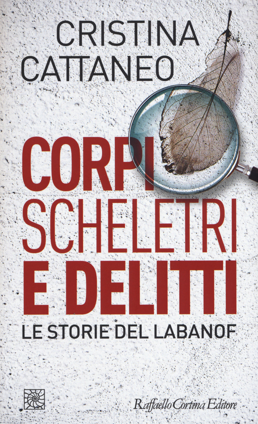 Corpi, scheletri e delitti. Le storie del Labanof Corpi, scheletri e delitti. Le storie del Labanof