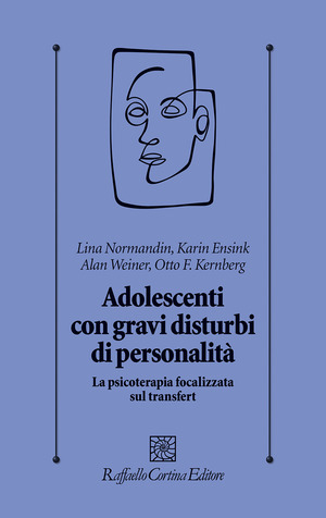 Adolescenti con gravi disturbi di personalità. La psicoterapia focalizzata sul transfert