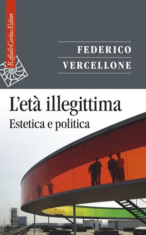 L' età illegittima. Estetica e politica