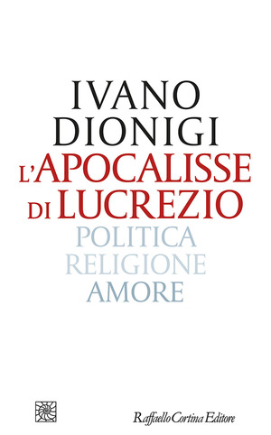 L' apocalisse di Lucrezio. Politica, religione, amore