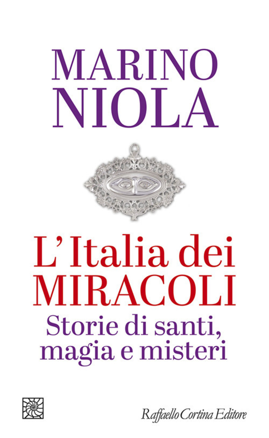 L' Italia dei miracoli. Storie di santi, magia e misteri