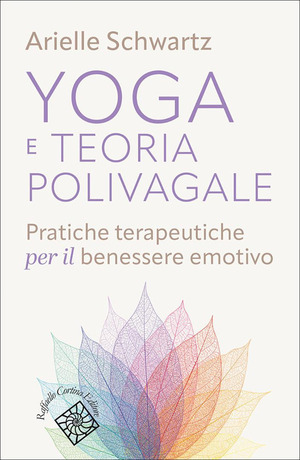 Yoga e teoria polivagale. Pratiche terapeutiche per il benessere emotivo