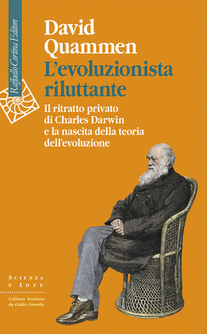 L' evoluzionista riluttante. Il ritratto privato di Charles Darwin e la nascita della teoria dell'evoluzione