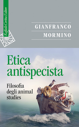 Etica antispecista. Filosofia degli animal studies