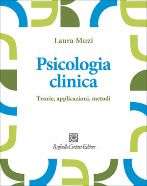Psicologia clinica. Teorie, applicazioni, metodi
