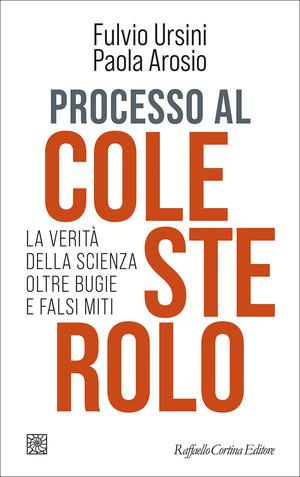 Processo al colesterolo. La verità della scienza oltre equivoci e falsi miti