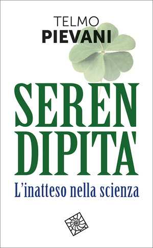 Serendipità. L'inatteso nella scienza. Nuova ediz.
