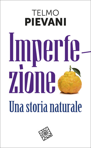 Imperfezione. Una storia naturale. Nuova ediz.