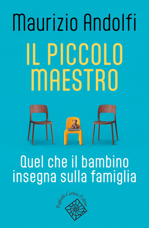 Il piccolo maestro. Quel che il bambino insegna sulla famiglia