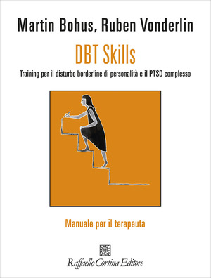 DBT Skills. Training per il disturbo borderline di personalità e il PTSD complesso. Manuale per il clinico