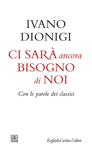 Ci sarà ancora bisogno di noi. Con le parole dei classici