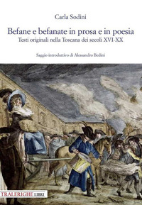 Befane e befanate in prosa e in poesia. Testi originali nella Toscana dei secoli XVI-XX
