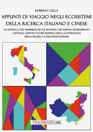 Appunti di viaggio negli ecosistemi della ricerca italiano e cinese. Gli intrecci dei numerosi fili di Arianna che hanno determinato l'attuale assetto di due modelli della governance della ricerca e dell'innovazione