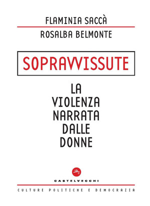 Sopravvissute. La violenza narrata dalle donne Sopravvissute. La violenza narrata dalle donne
