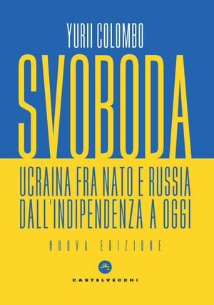 Svoboda. Ucraina fra NATO e Russia dall’indipendenza a oggi